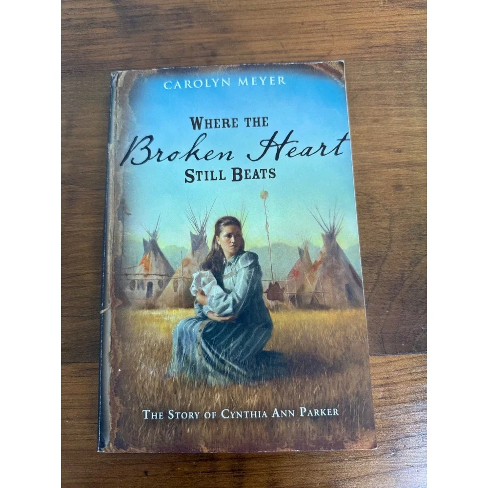 Where the Broken Heart Still Beats Carolyn Meyer Cynthia Ann Parker Paperback